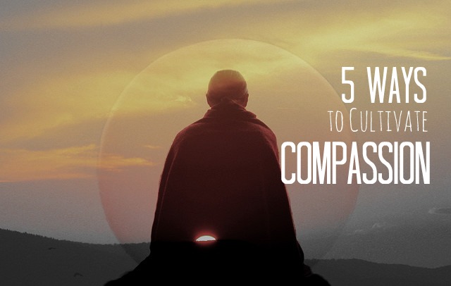 5 Ways To Bring More Compassion Into Your Life