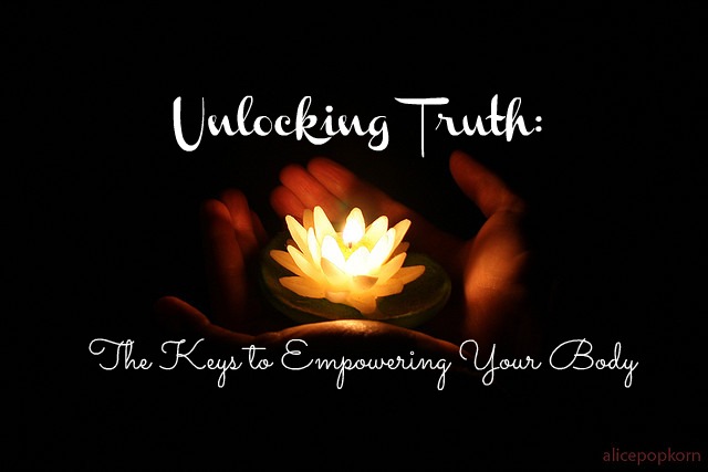 Unlocking Truth: The Keys to Empowering Your Body Pt. 2
