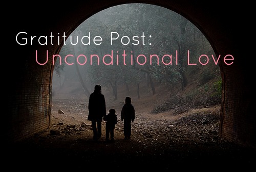 Gratitude Post 7: Unconditional Love