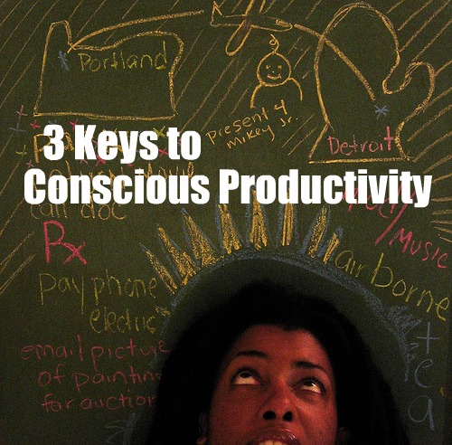 3 Keys to Unlock Conscious Productivity