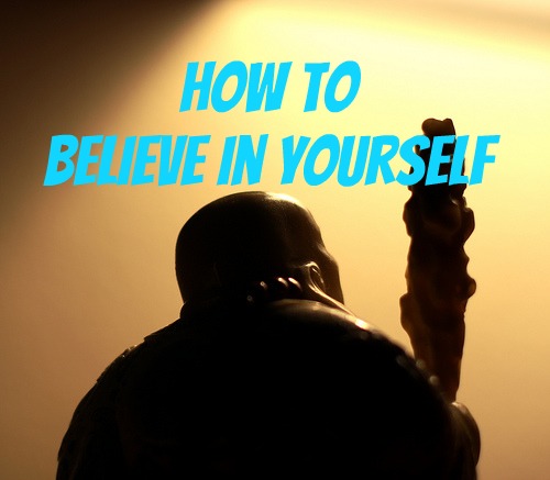 How to Believe in Yourself Even More