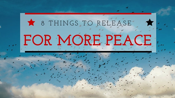 8 Things To Release To Embrace Greater Peace
