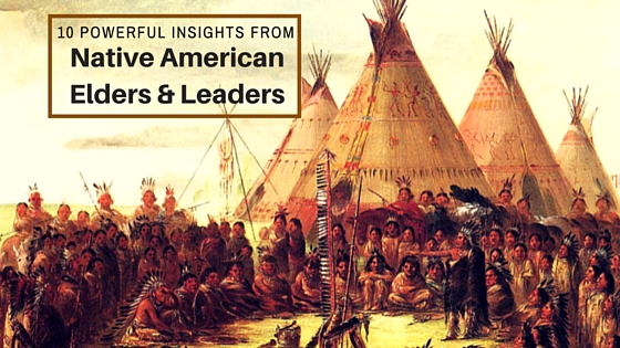 Indigenous Peoples Day: 10 Powerful Insights From Native American Chiefs, Elders and Leaders