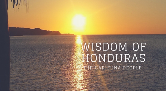 Traveling Through Honduras: Wisdom of the Garifuna