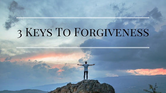 3 Keys To Forgiveness
