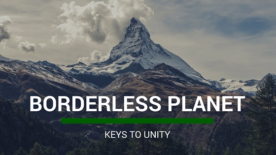 Borderless Planet: The Keys To Unity