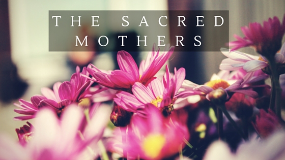 The Sacred Mothers