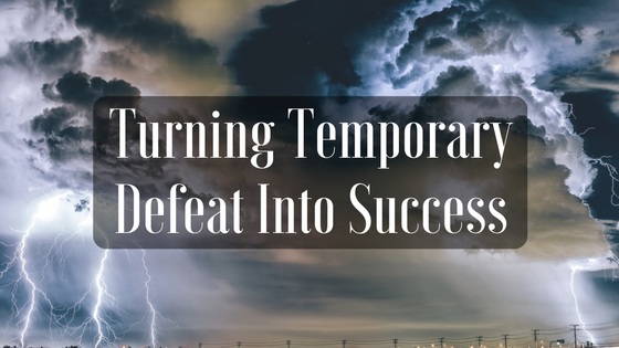 Turning Temporary Defeat Into Success