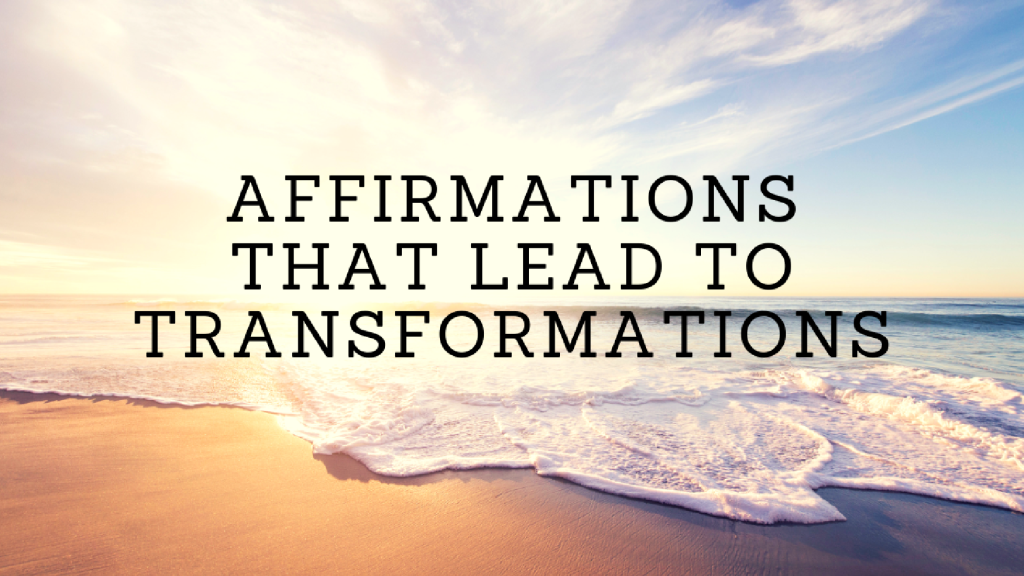 Affirmations That Lead To Transformations