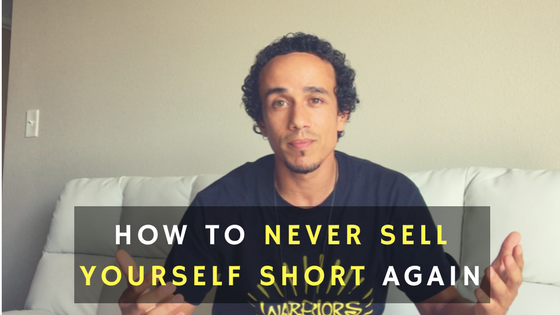 How To Never Sell Yourself Short Again (The Key To Believing In Yourself)