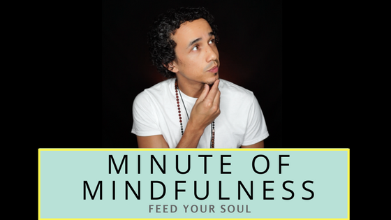 Minute of Mindfulness: Feed the Soul