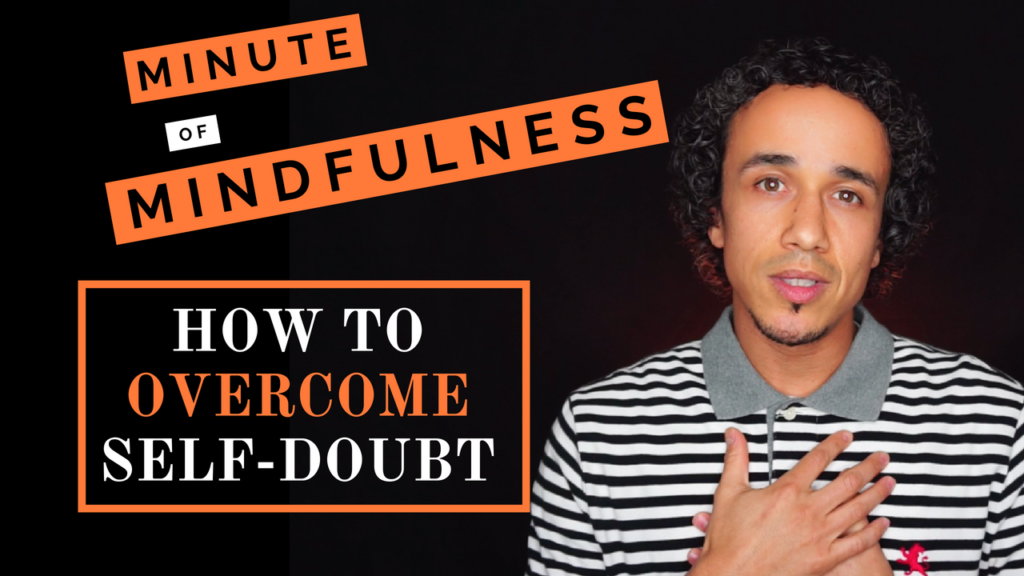 Minute of Mindfulness: How To Overcome Self-Doubt