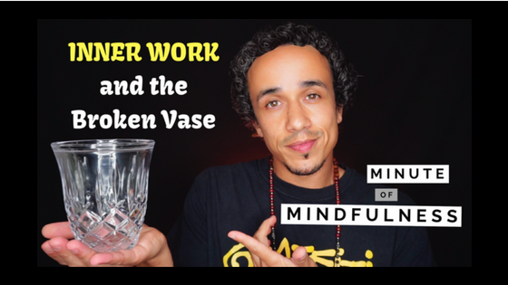 Minute of Mindfulness: Inner Work and the Broken Vase