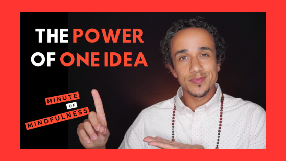 Minute of Mindfulness: The Power of One Idea